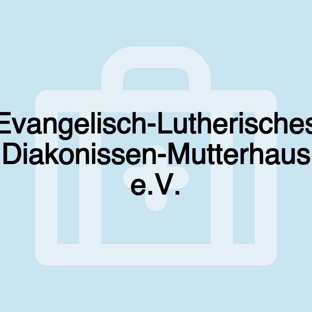 Evangelisch-Lutherisches Diakonissen-Mutterhaus e.V.