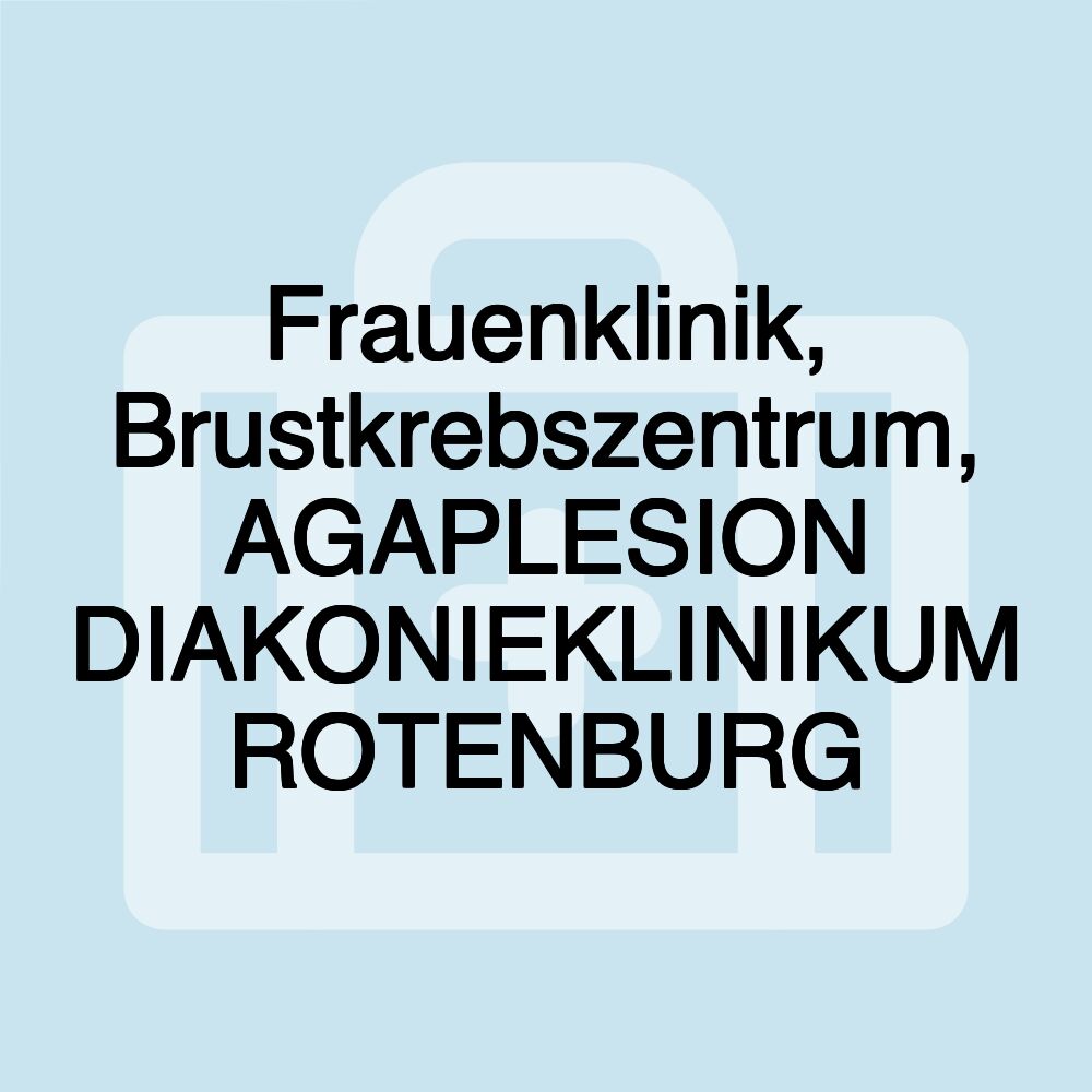 Frauenklinik, Brustkrebszentrum, AGAPLESION DIAKONIEKLINIKUM ROTENBURG