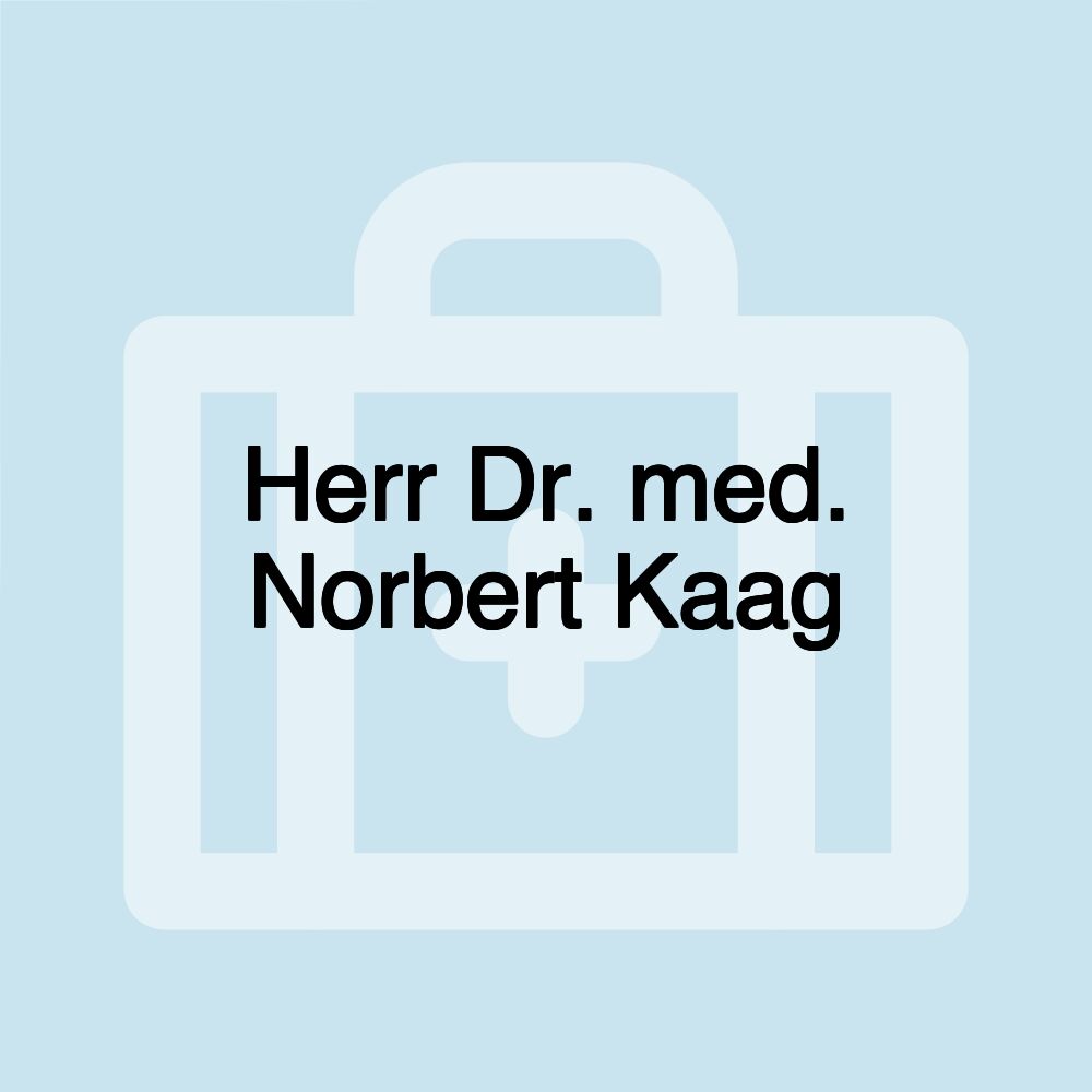 Herr Dr. med. Norbert Kaag