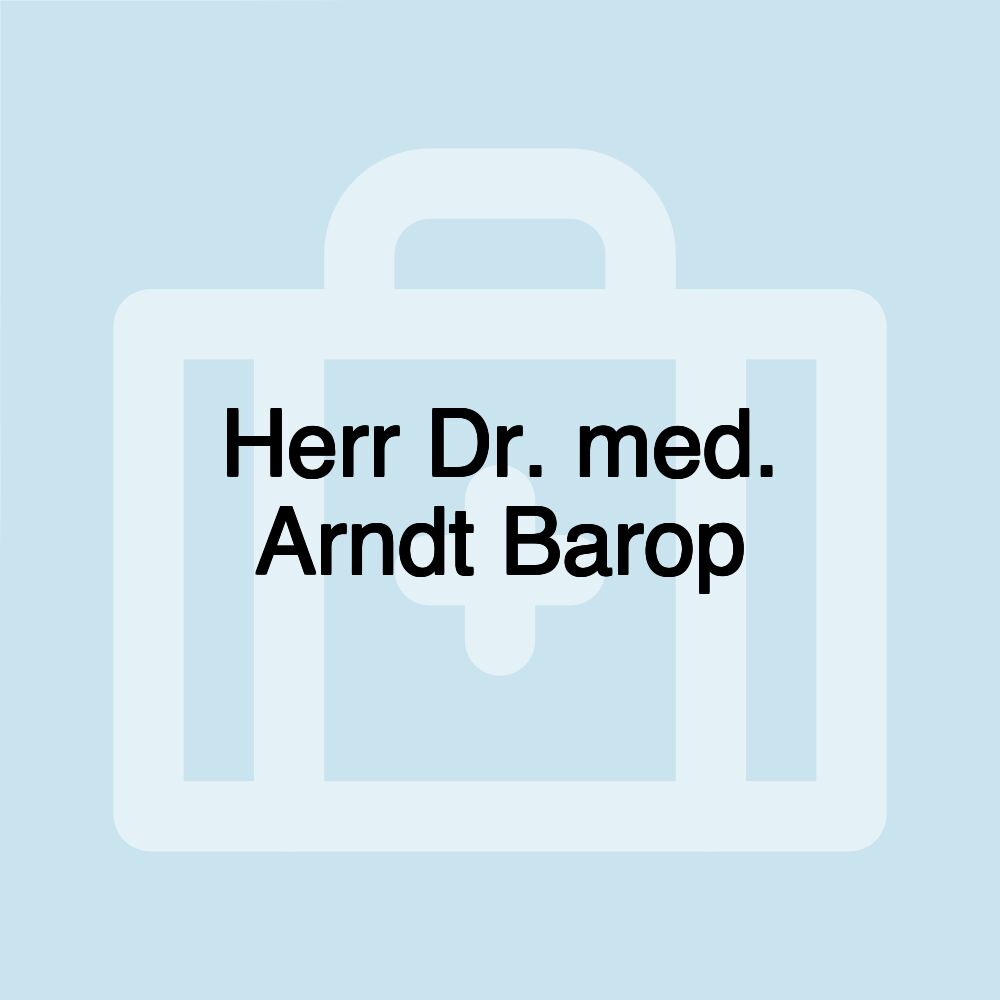 Herr Dr. med. Arndt Barop