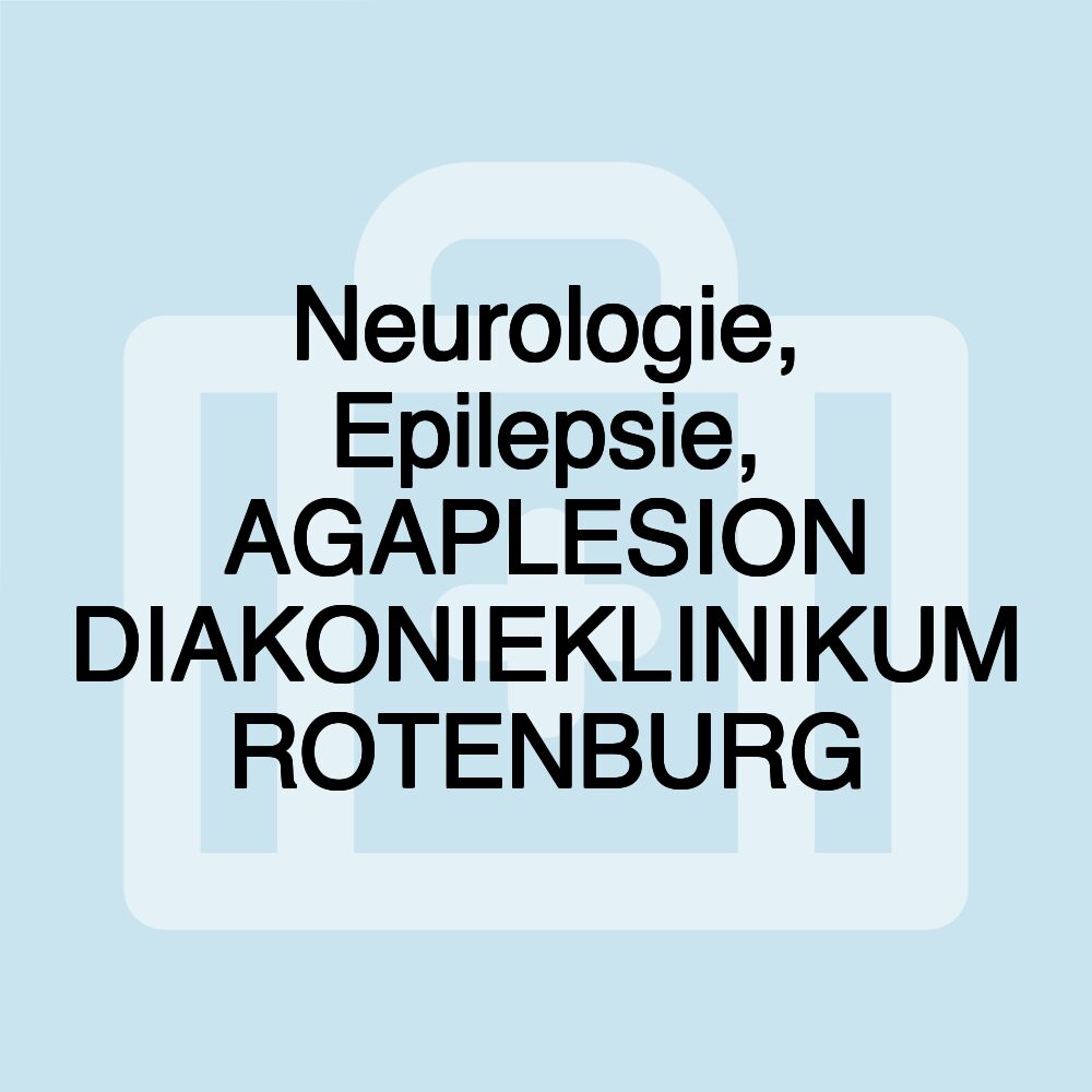 Neurologie, Epilepsie, AGAPLESION DIAKONIEKLINIKUM ROTENBURG