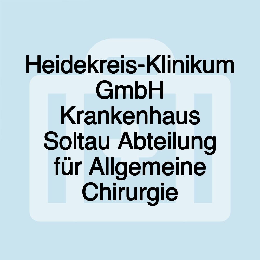 Heidekreis-Klinikum GmbH Krankenhaus Soltau Abteilung für Allgemeine Chirurgie