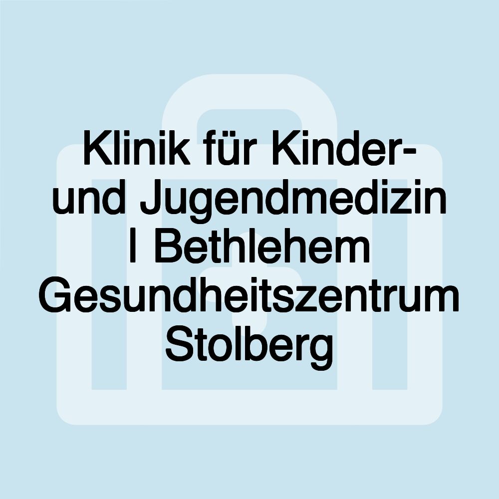 Klinik für Kinder- und Jugendmedizin | Bethlehem Gesundheitszentrum Stolberg