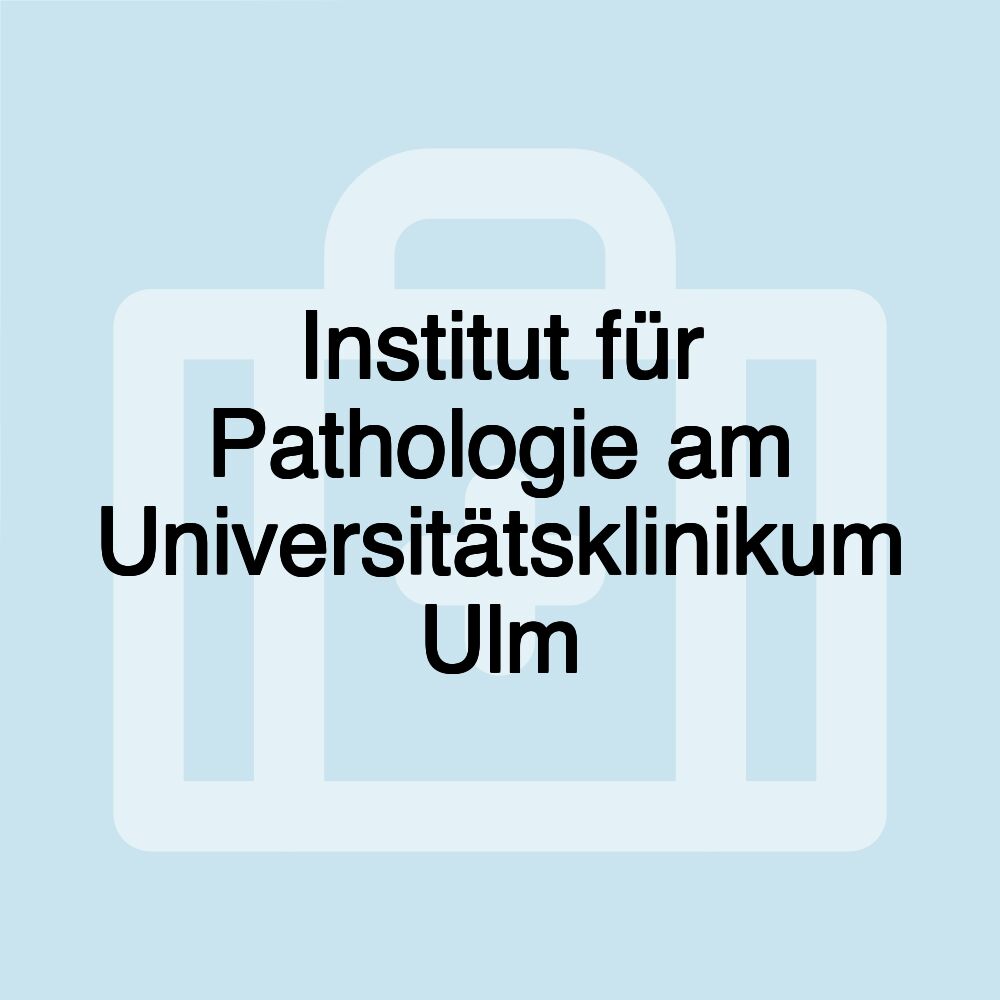 Institut für Pathologie am Universitätsklinikum Ulm