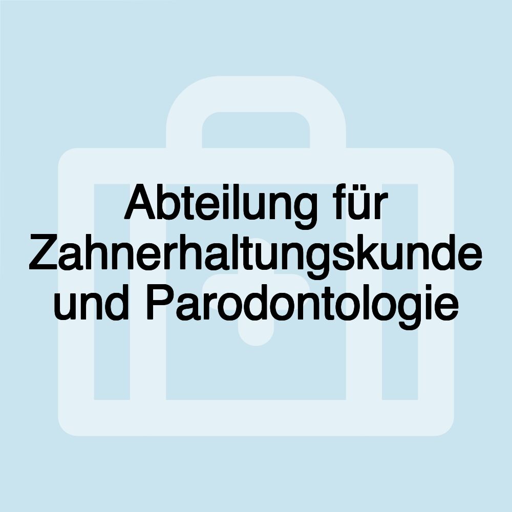 Abteilung für Zahnerhaltungskunde und Parodontologie