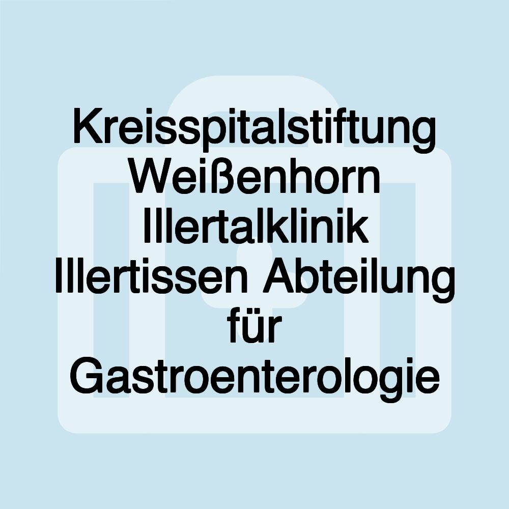 Kreisspitalstiftung Weißenhorn Illertalklinik Illertissen Abteilung für Gastroenterologie