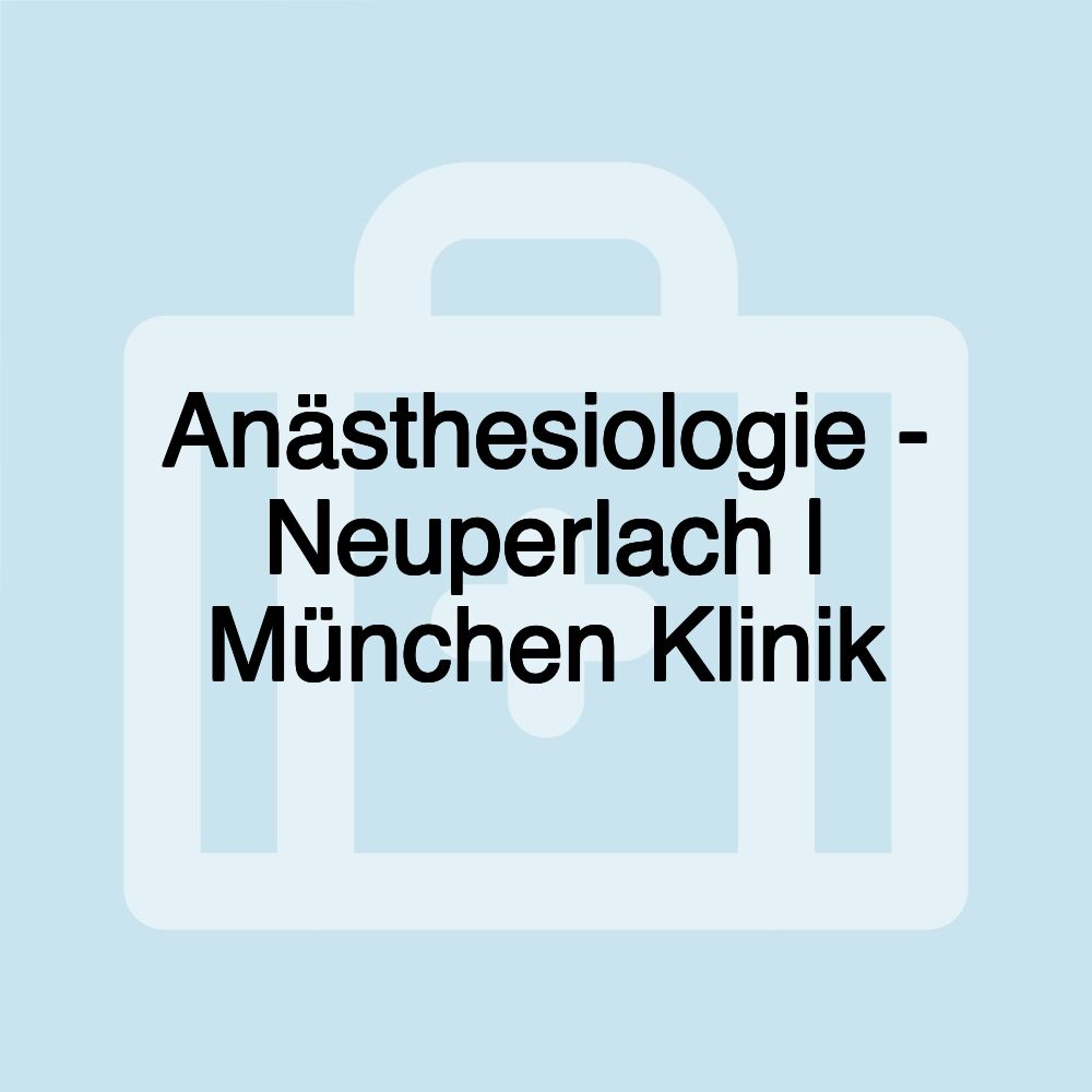 Anästhesiologie - Neuperlach | München Klinik