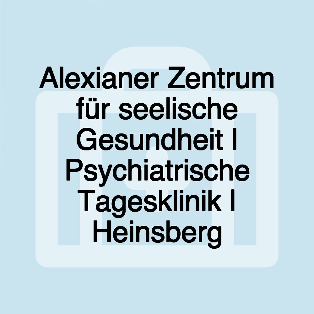 Alexianer Zentrum für seelische Gesundheit | Psychiatrische Tagesklinik | Heinsberg