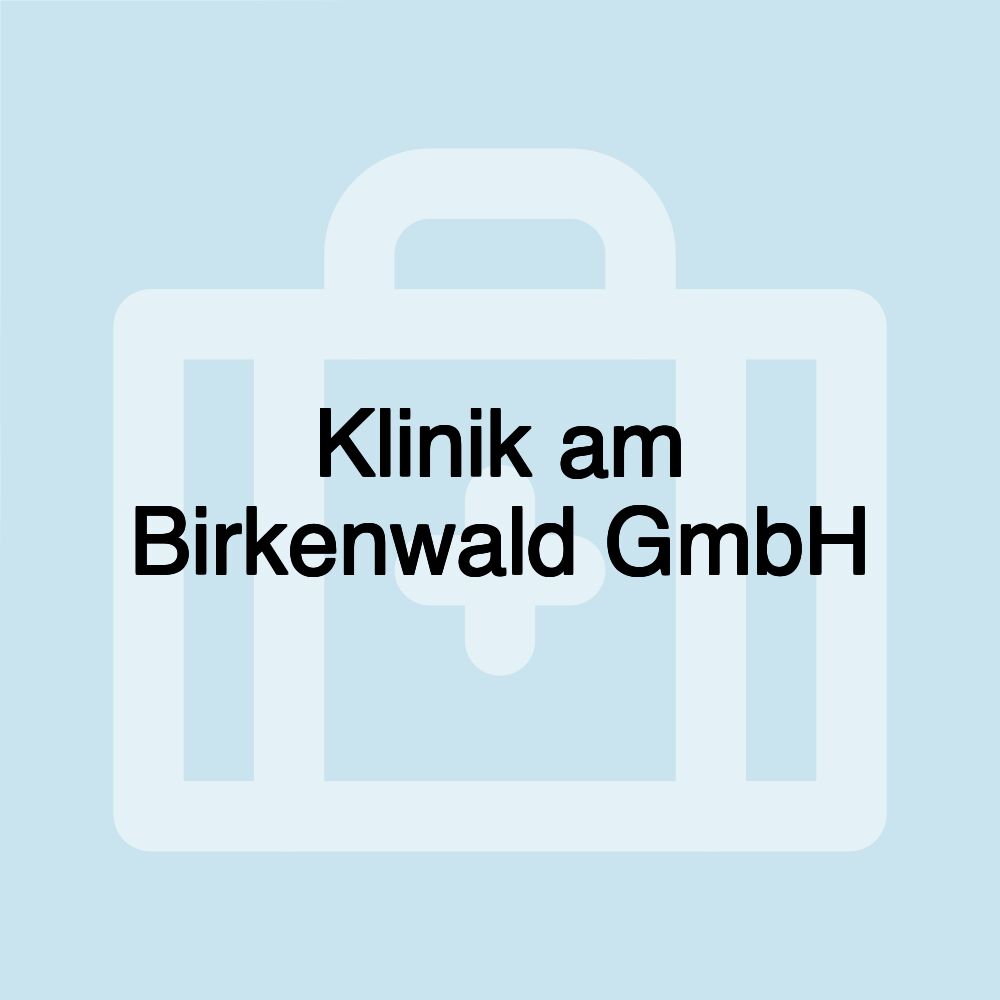 Klinik am Birkenwald GmbH