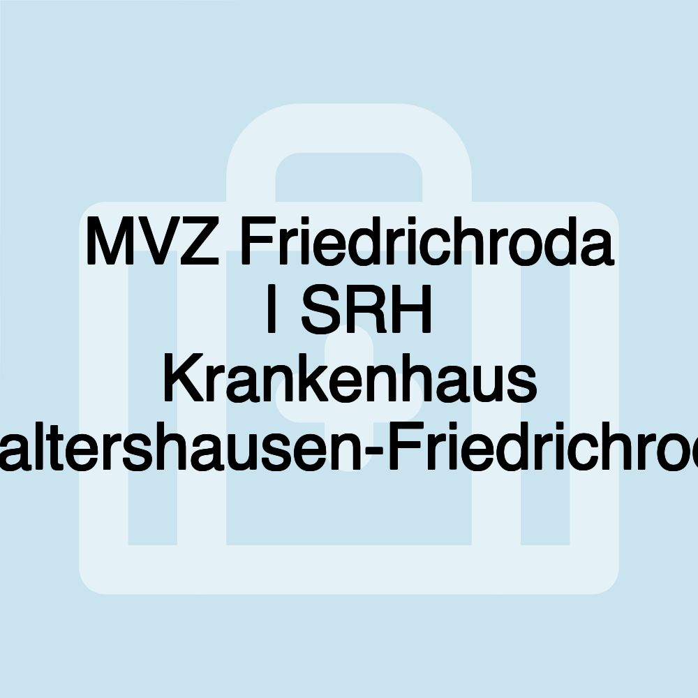 MVZ Friedrichroda | SRH Krankenhaus Waltershausen-Friedrichroda