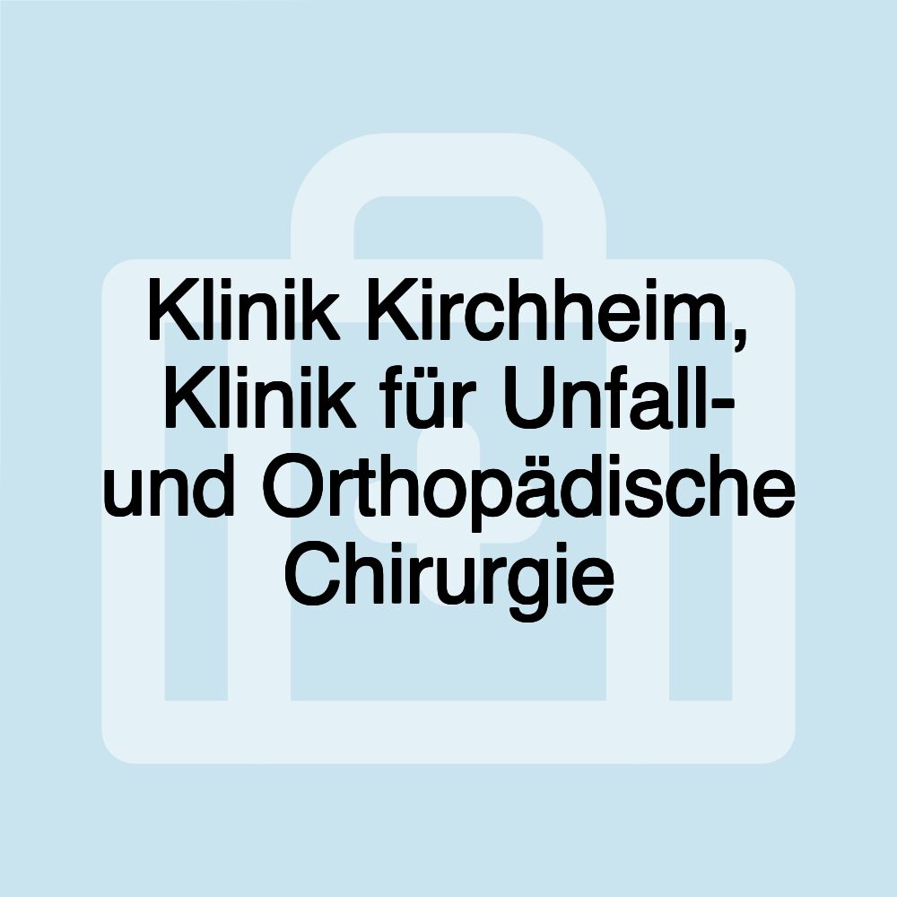 Klinik Kirchheim, Klinik für Unfall- und Orthopädische Chirurgie