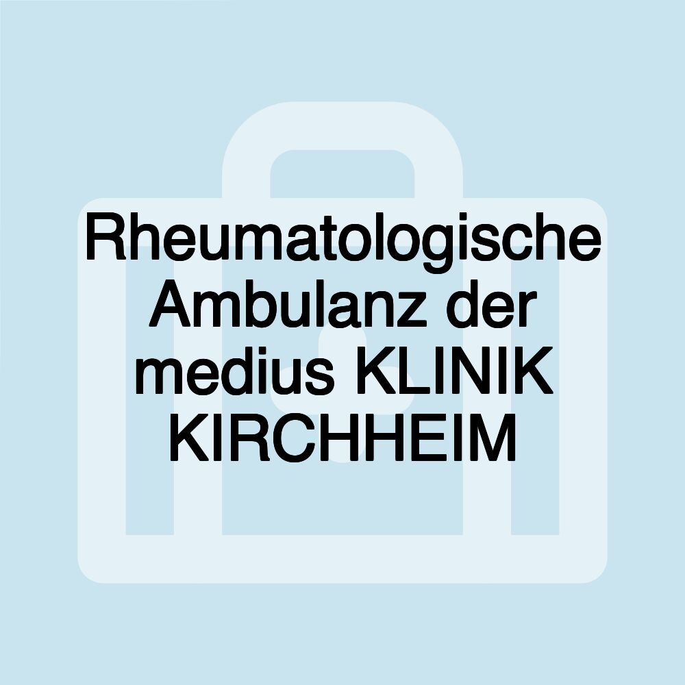 Rheumatologische Ambulanz der medius KLINIK KIRCHHEIM