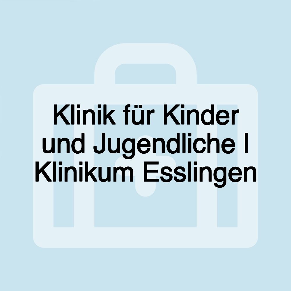 Klinik für Kinder und Jugendliche | Klinikum Esslingen