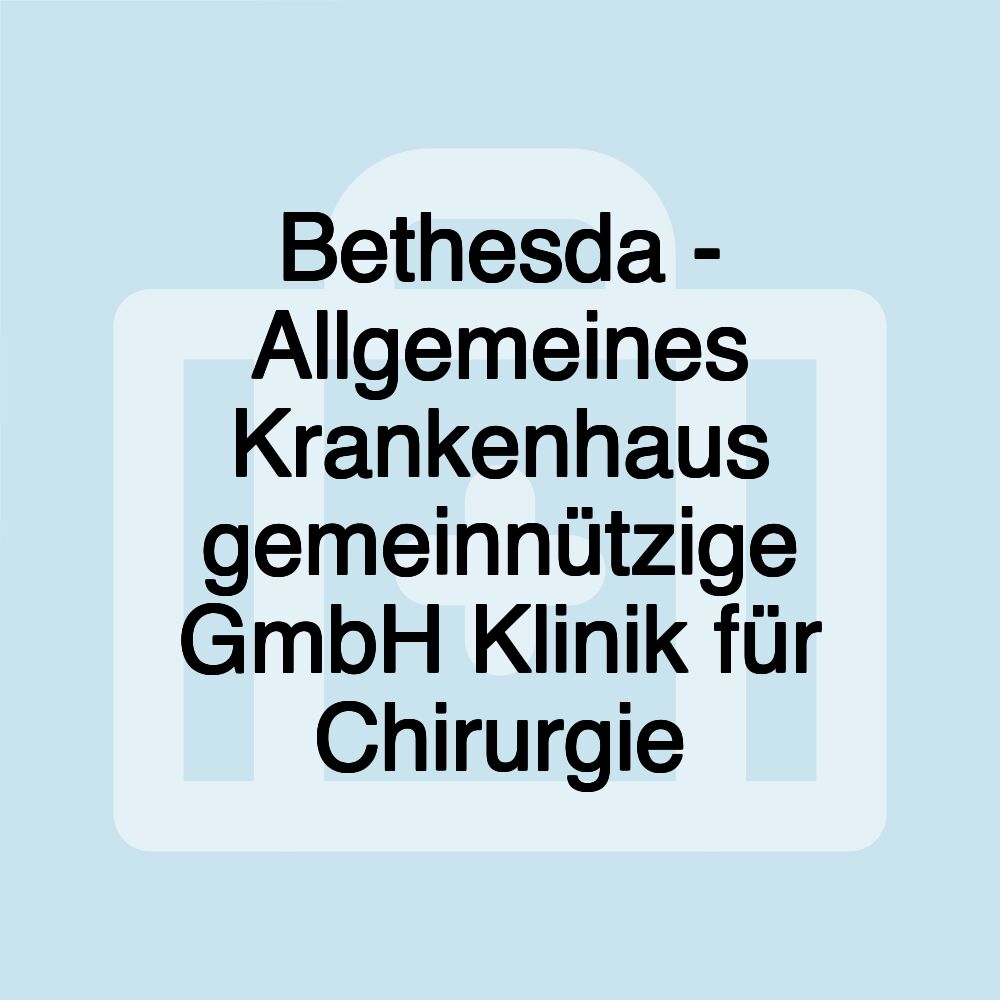 Bethesda - Allgemeines Krankenhaus gemeinnützige GmbH Klinik für Chirurgie