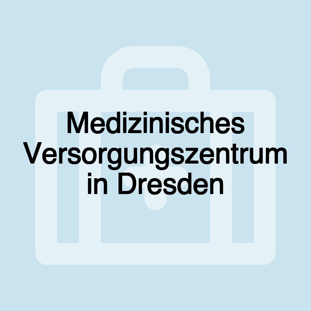 Medizinisches Versorgungszentrum in Dresden