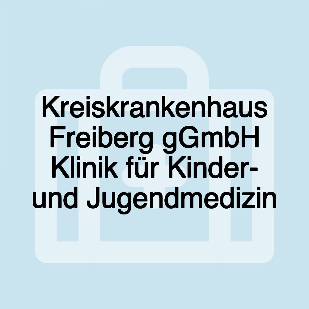 Kreiskrankenhaus Freiberg gGmbH Klinik für Kinder- und Jugendmedizin