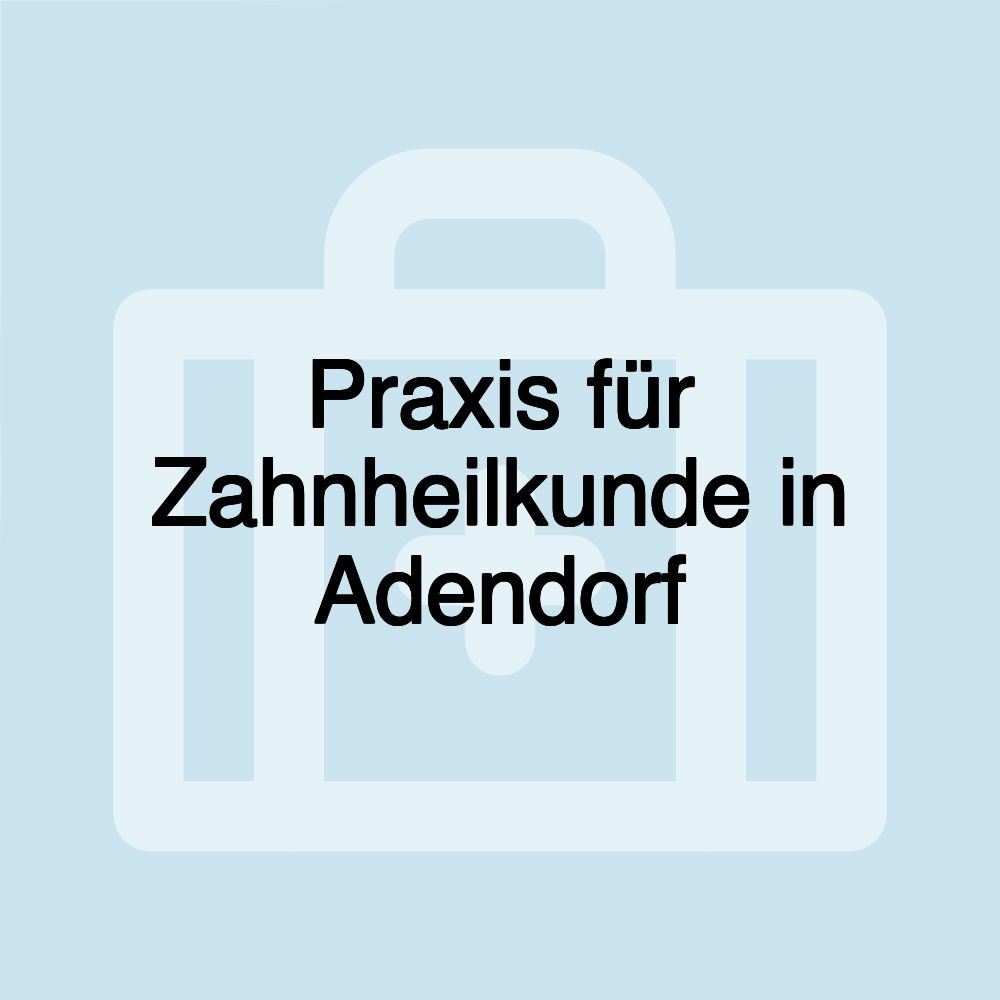 Praxis für Zahnheilkunde in Adendorf