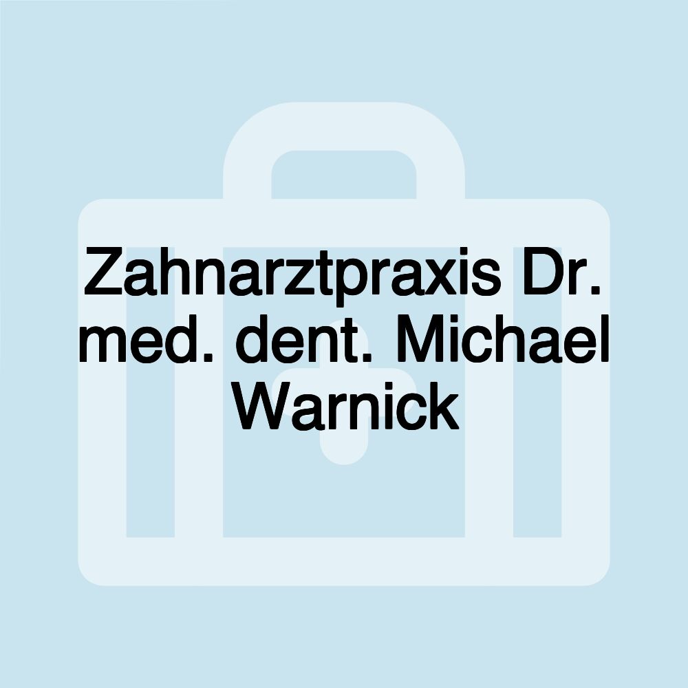 Zahnarztpraxis Dr. med. dent. Michael Warnick