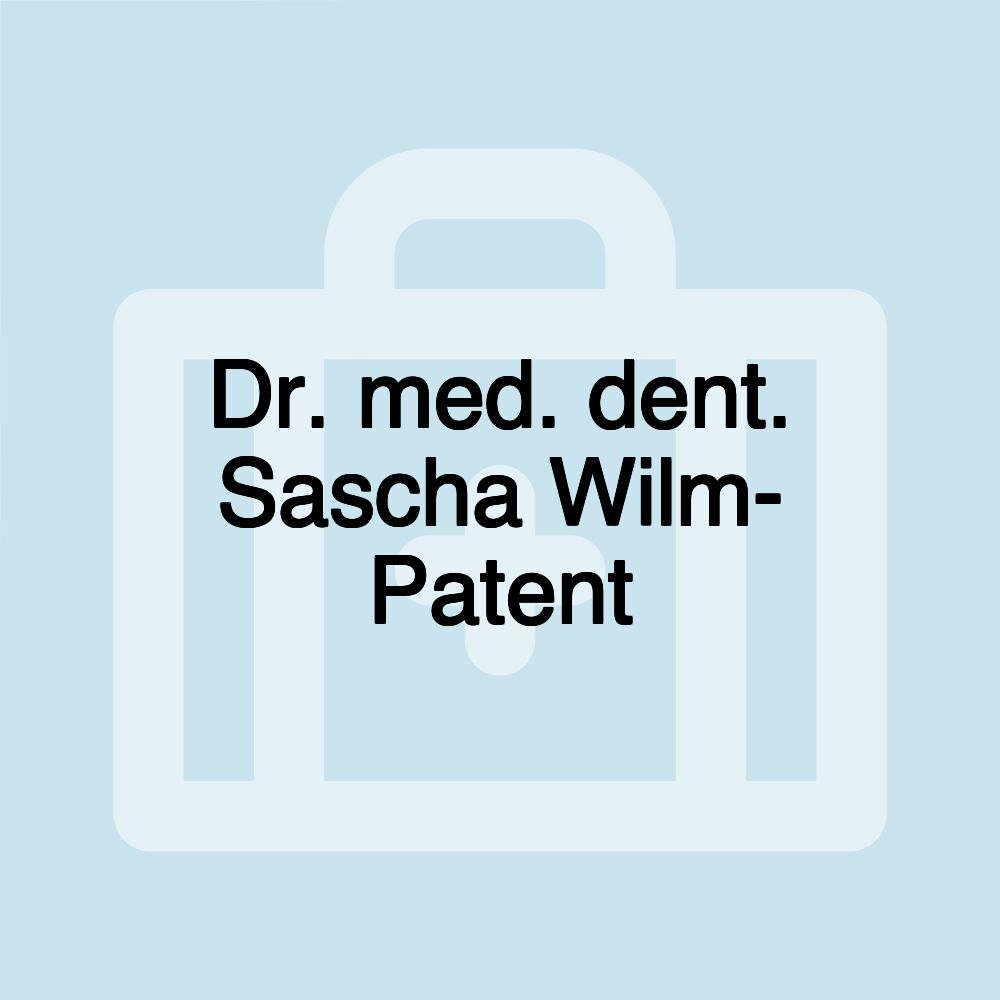 Dr. med. dent. Sascha Wilm- Patent