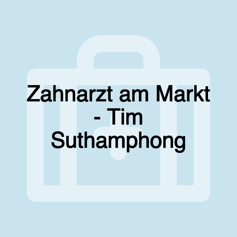 Zahnarzt am Markt - Tim Suthamphong