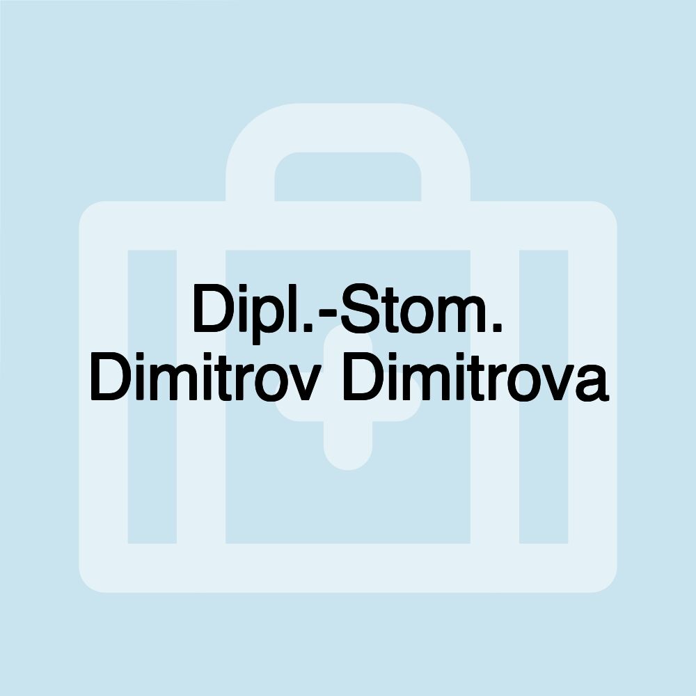 Dipl.-Stom. Dimitrov Dimitrova