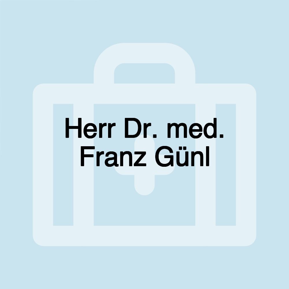 Herr Dr. med. Franz Günl