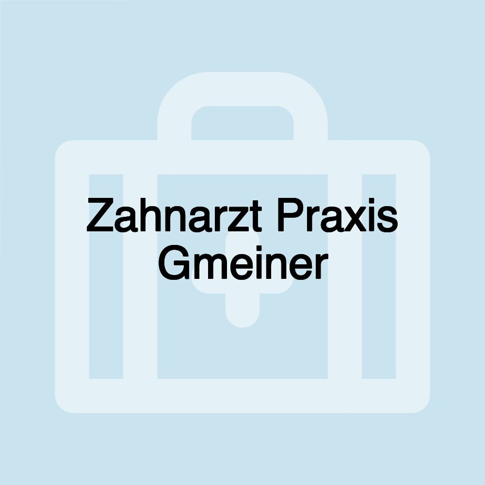 Zahnarzt Praxis Gmeiner