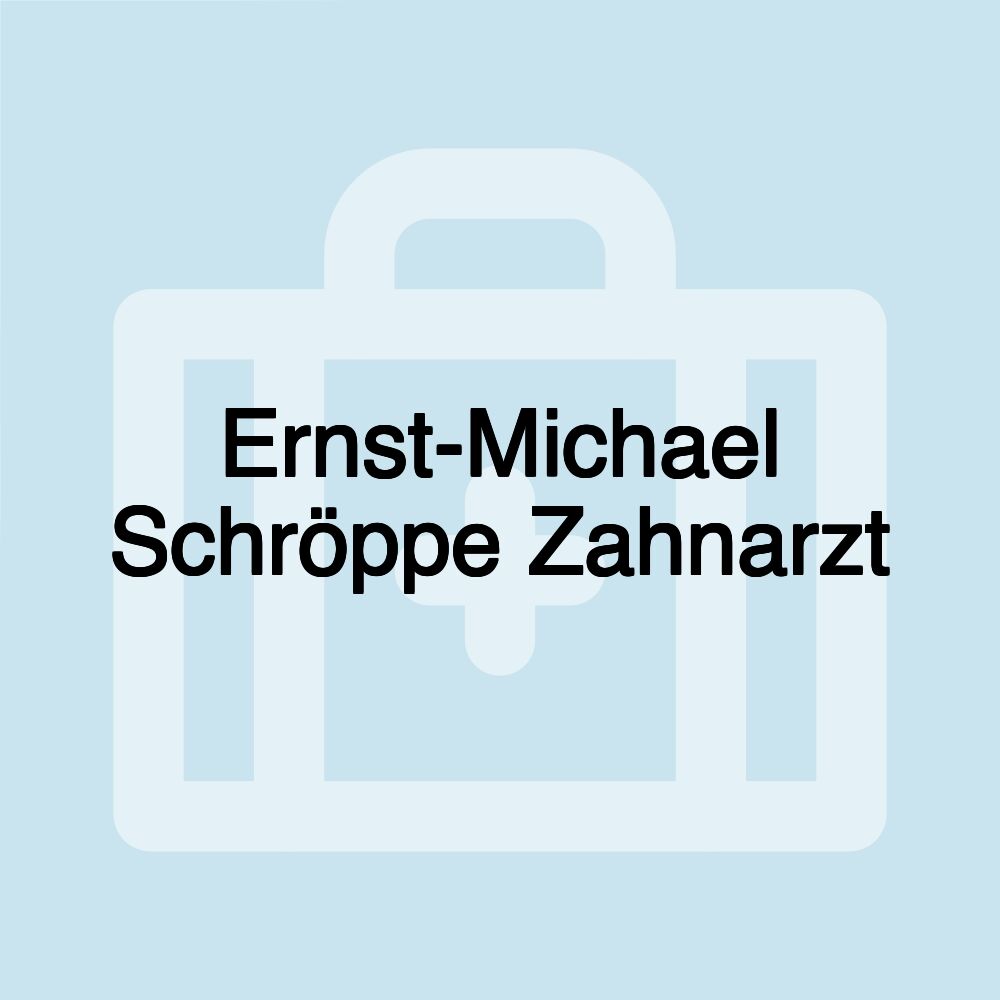 Ernst-Michael Schröppe Zahnarzt