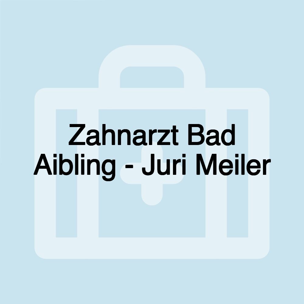 Zahnarzt Bad Aibling - Juri Meiler