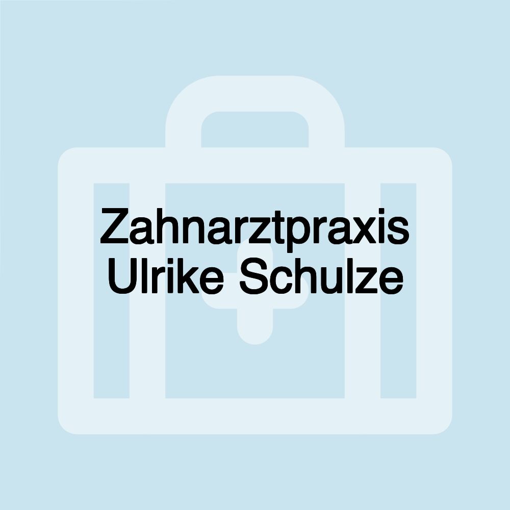 Zahnarztpraxis Ulrike Schulze