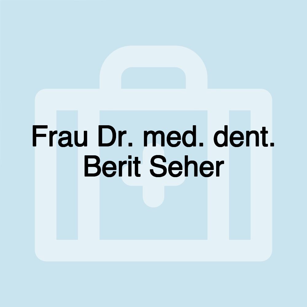 Frau Dr. med. dent. Berit Seher