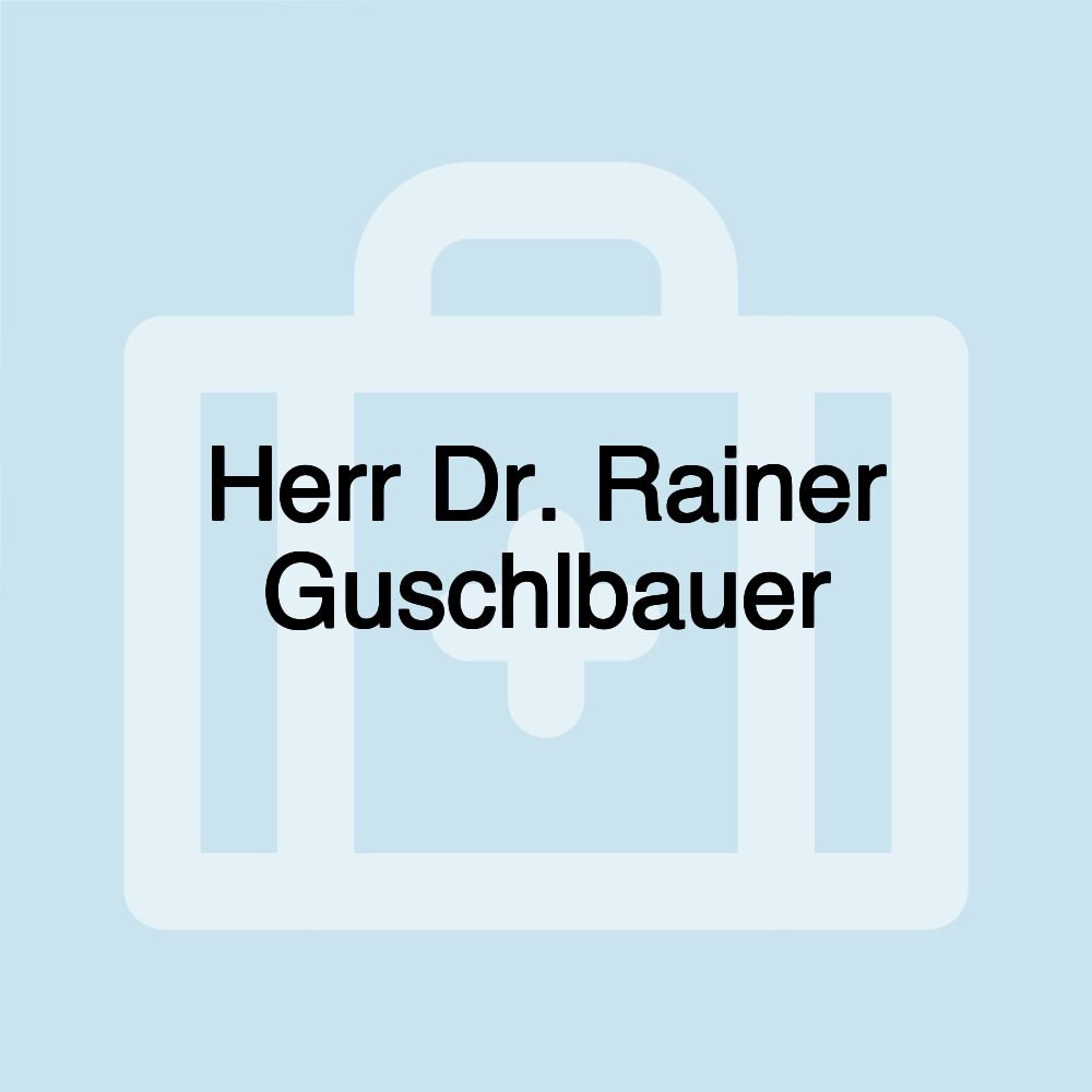 Herr Dr. Rainer Guschlbauer