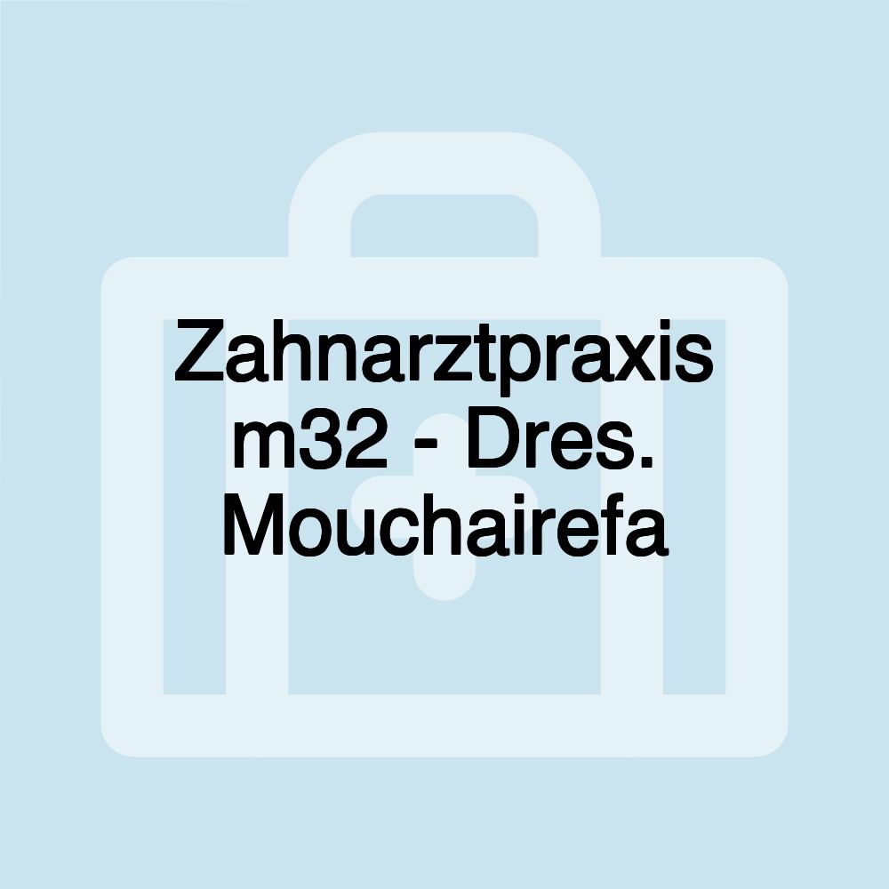 Zahnarztpraxis m32 - Dres. Mouchairefa