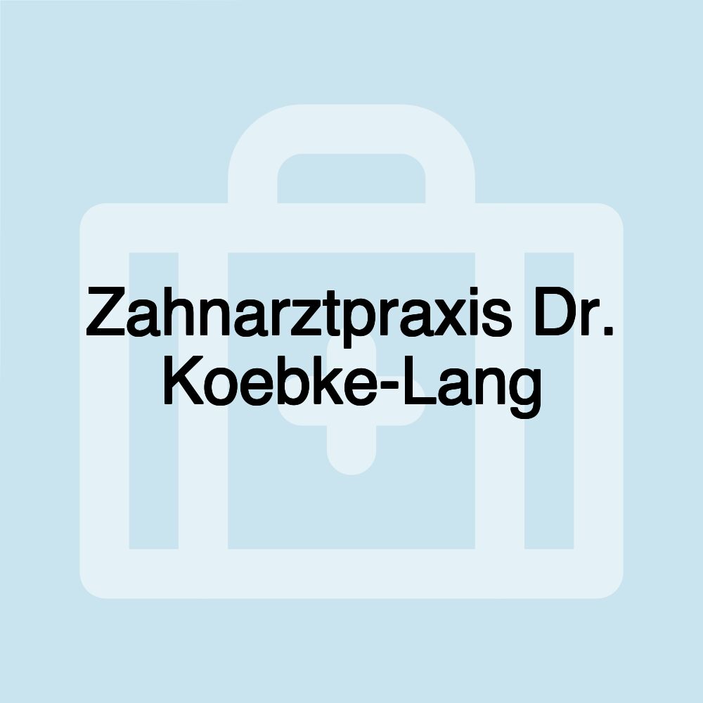 Zahnarztpraxis Dr. Koebke-Lang