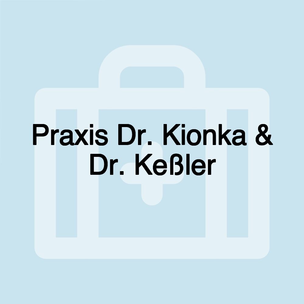 Praxis Dr. Kionka & Dr. Keßler