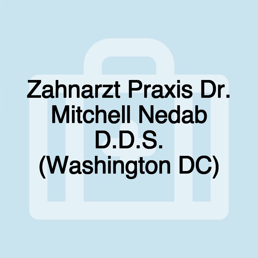 Zahnarzt Praxis Dr. Mitchell Nedab D.D.S. (Washington DC)