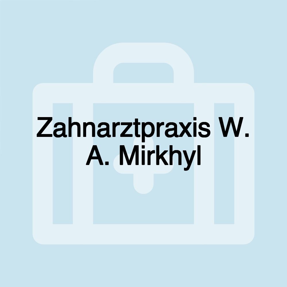 Zahnarztpraxis W. A. Mirkhyl