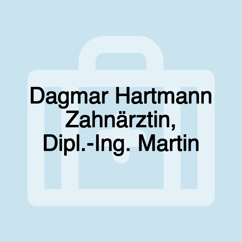 Dagmar Hartmann Zahnärztin, Dipl.-Ing. Martin