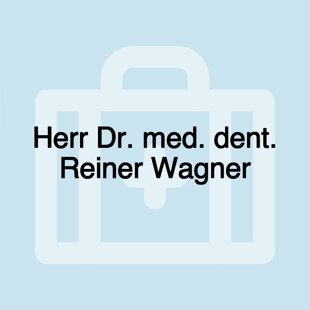 Herr Dr. med. dent. Reiner Wagner