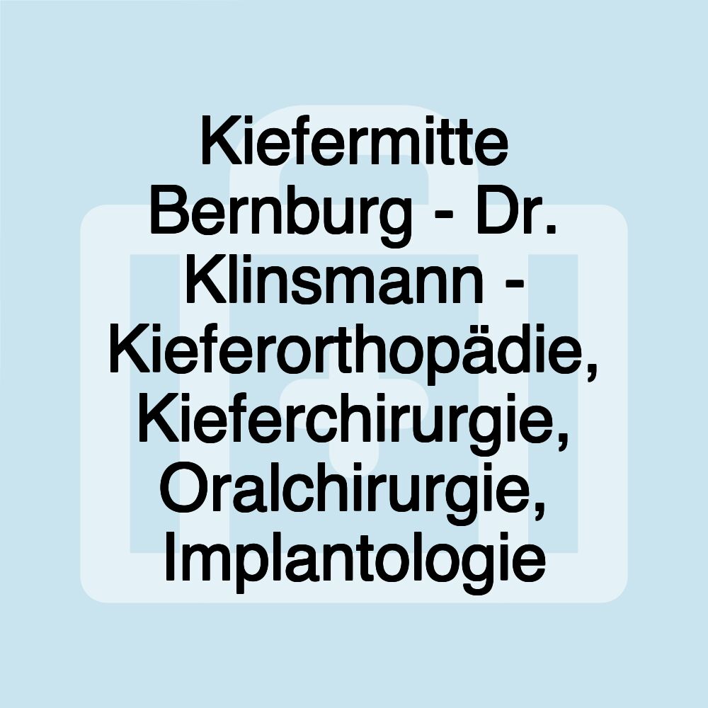 Kiefermitte Bernburg - Dr. Klinsmann - Kieferorthopädie, Kieferchirurgie, Oralchirurgie, Implantologie