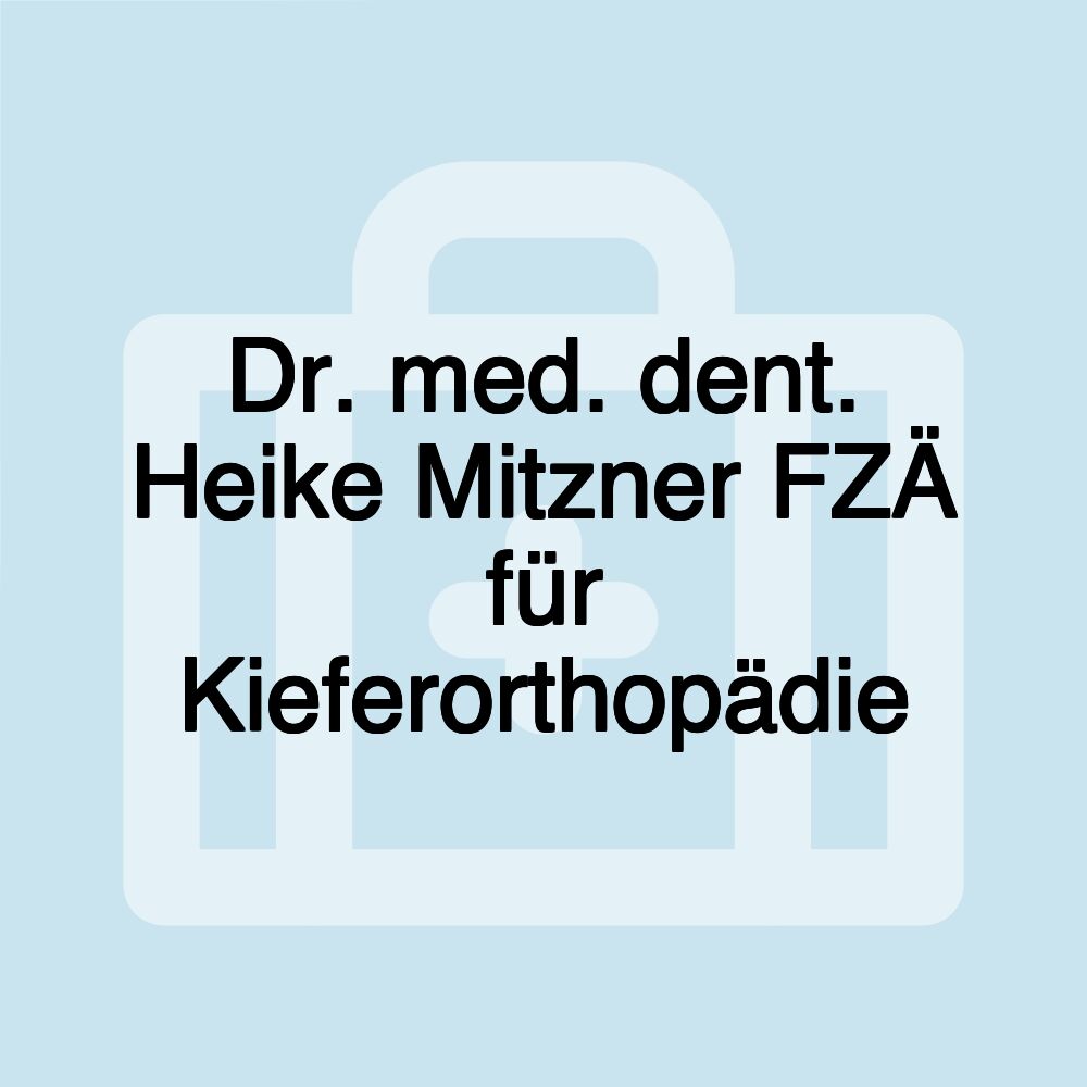 Dr. med. dent. Heike Mitzner FZÄ für Kieferorthopädie