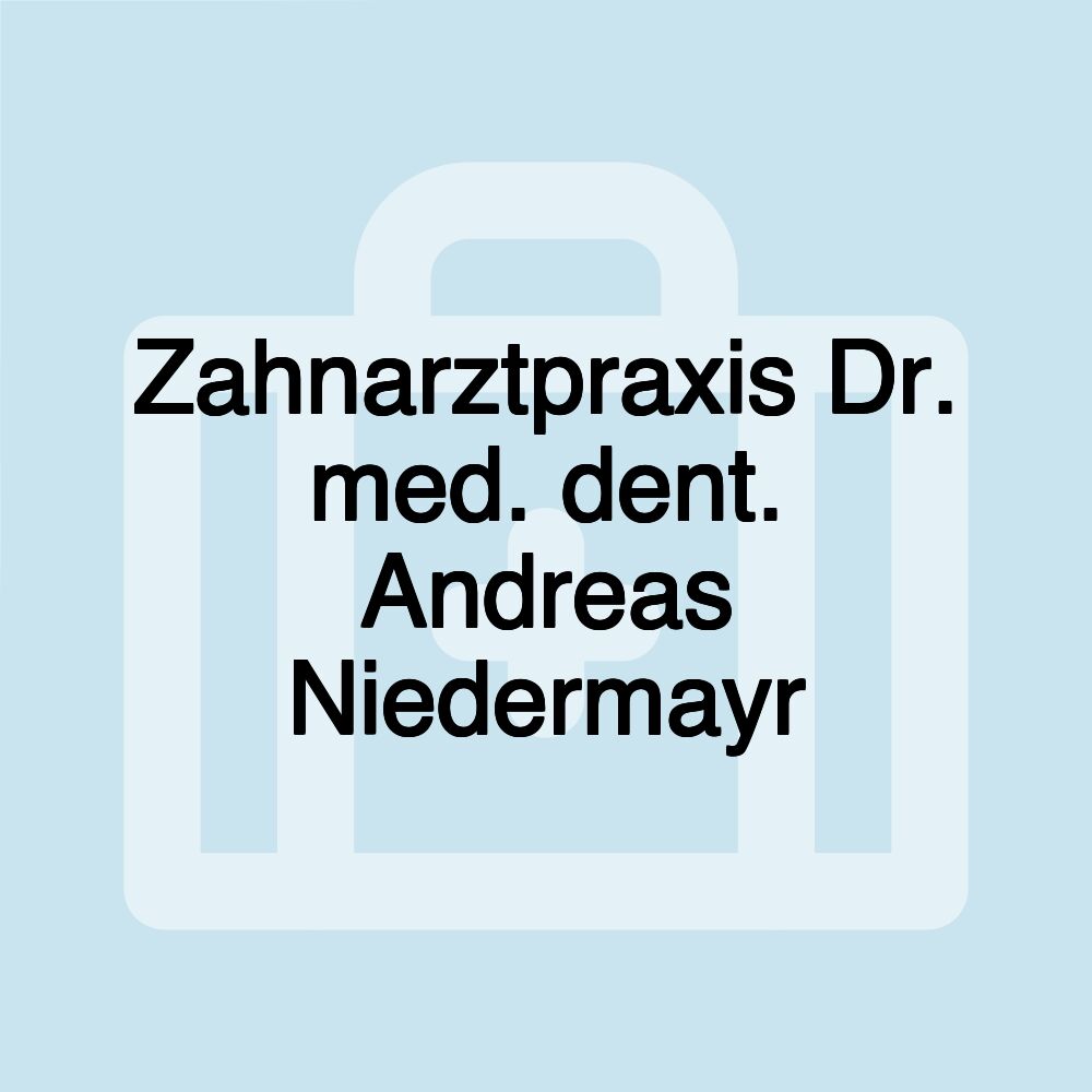 Zahnarztpraxis Dr. med. dent. Andreas Niedermayr