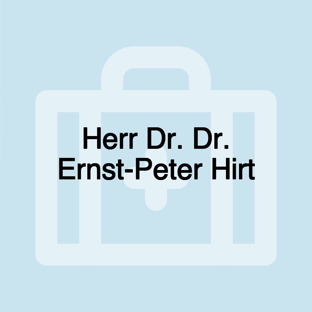 Herr Dr. Dr. Ernst-Peter Hirt