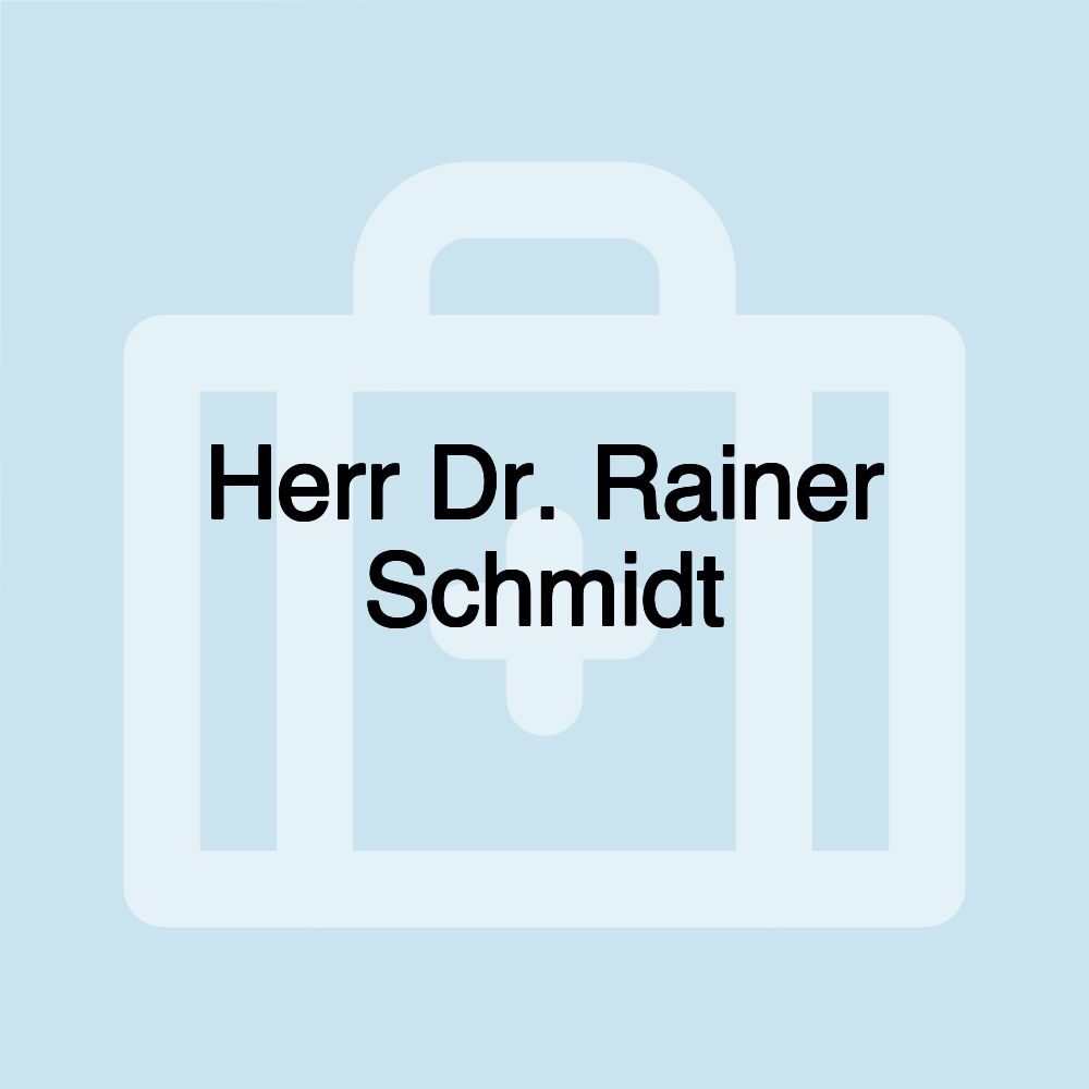 Herr Dr. Rainer Schmidt