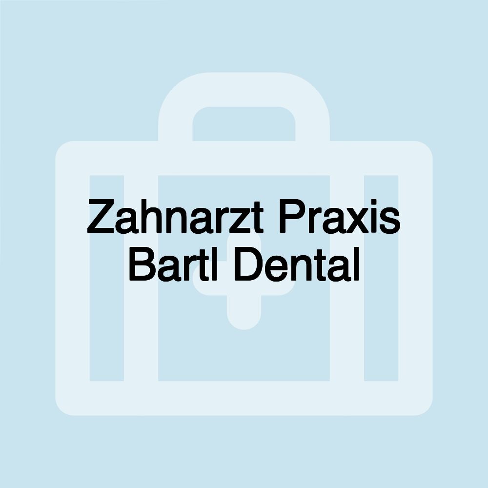 Zahnarzt Praxis Bartl Dental