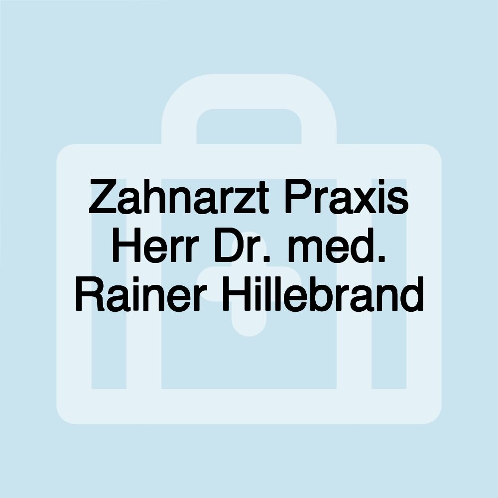 Zahnarzt Praxis Herr Dr. med. Rainer Hillebrand