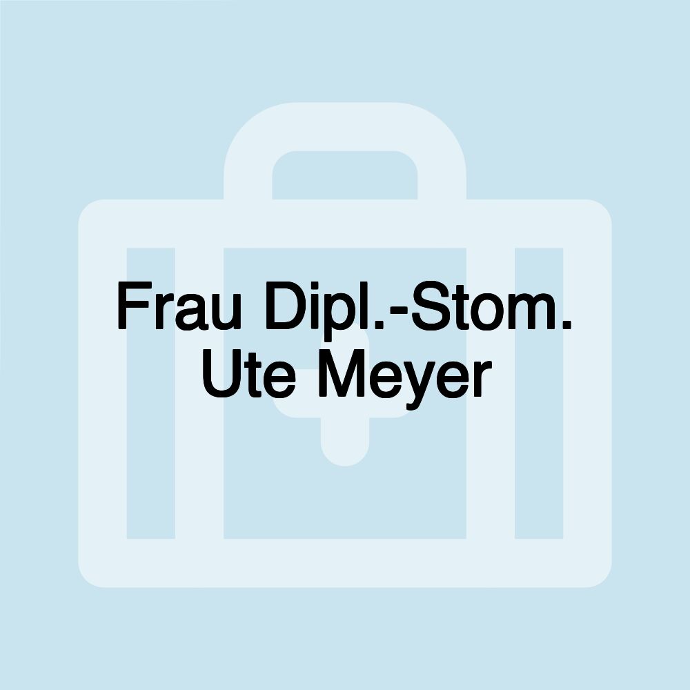 Frau Dipl.-Stom. Ute Meyer