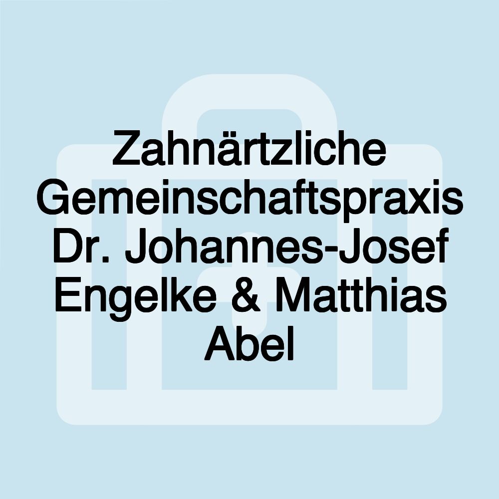 Zahnärtzliche Gemeinschaftspraxis Dr. Johannes-Josef Engelke & Matthias Abel