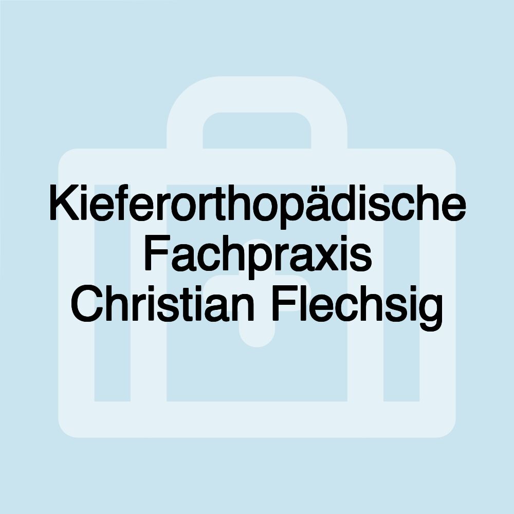 Kieferorthopädische Fachpraxis Christian Flechsig