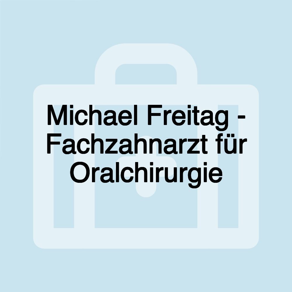 Michael Freitag - Fachzahnarzt für Oralchirurgie